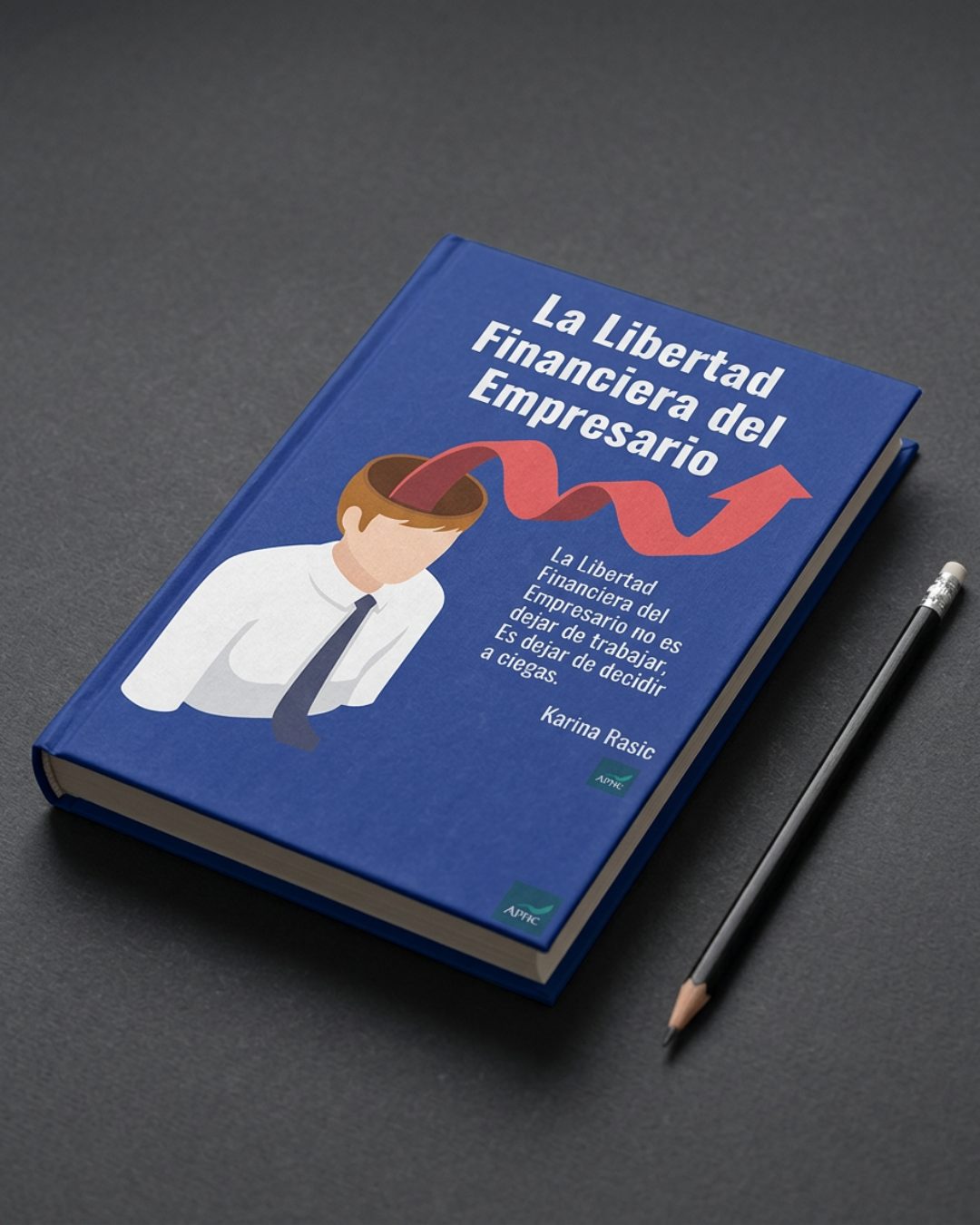 Portada del ebook La libertad financiera del empresario, por Karina Rasic